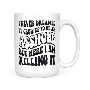 I Never Dreamed Mug