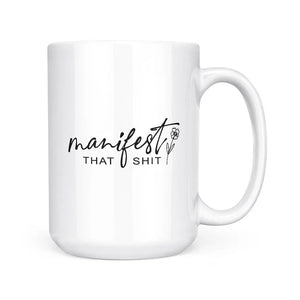 Manifest That Shit Mug