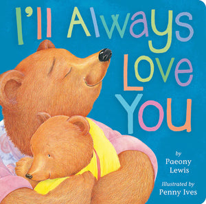 I'll Always Love You Board Book